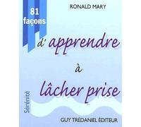 81 facons d'apprendre a lacher prise - Ronald Mary - Tredaniel La Maisnie - Poche - Guide