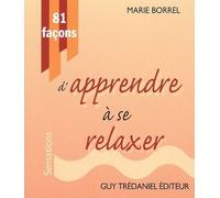81 façons d'apprendre à se relaxer - Marie Borrel - Tredaniel La Maisnie - broché - Guide