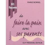 81 facons de faire la paix avec ses parents Marie Borrel (Auteur)