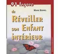 81 façons de réveiller son enfant intérieur Marie Borrel (Auteur)