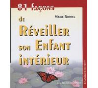 81 façons de réveiller son enfant intérieur - Marie Borrel - Tredaniel La Maisnie - Poche - Guide
