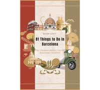 81 Things to do in Barcelona: The Ultimate Bucket List for Barcelona Travelers