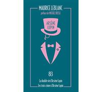 813 - La double vie d'Arsène Lupin - Les trois crimes d'Arsène Lupin: suivi de Les trois crimes d'Arsène Lupin