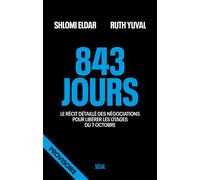 843 jours Au cœur des négociations pour libérer les otages du 7 octobre - Shlomi Eldar - Seuil - broché - Essai