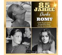85 Jahre Romy Schneider - Danke.: Eine illustrierte Biografie über Romy Schneider