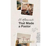 85 Moments That Made A Pastor: An Unlikely Journey (A Book Based on True Stories of Christian Life, Personal Growth, and Spiritual Leadership)