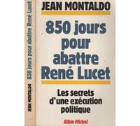 850 jours pour abattre René Lucet. Les secrets d'une exécution politique