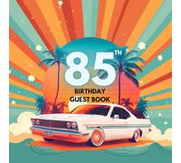 85th Birthday Guest Book: A Keepsake for Family & Friends to Share Memories, Stories & Blessings