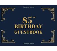 85th Birthday Guestbook: A Keepsake Sign In Book For Guests At An 85 Year Old Birthday Party. Black And Gold Art Deco Cover