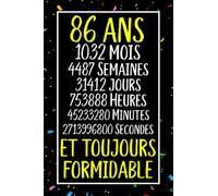 86 ans et toujours formidable: Joyeux Anniversaire 86 ans , Idée Cadeau Personnalisé pour Homme et Femme, Fille, Garçon, Soeur, Frére...carnet de notes joyeux anniversaire humour , 110 pages