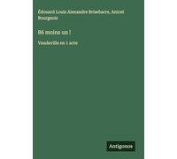 86 moins un !: Vaudeville en 1 acte