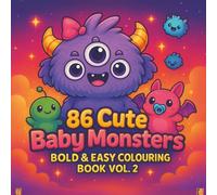 86 More Cute Bold and Easy Baby Monsters Colouring Book - Volume 2: ✨Super Adorable Designs for Kids, Teens & Adults | Fun, Stress-Relieving and Relaxing with Bold Outlines ✨