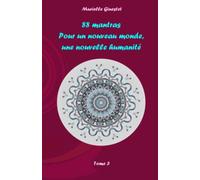 88 Mantras Pour Un Nouveau Monde, Une Nouvelle Humanité: Tome 3