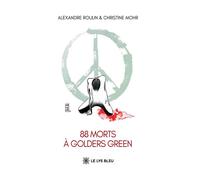 88 morts à Golders Green - Alexandre Roulin - Le Lys Bleu - broché - Roman