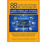 88 outils de pilotage de l'entreprise: Le guide pratique pour structurer, organiser et développer son activité