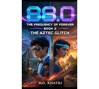88 The Frequency of forever: The Aztec Glitch - Book 2