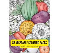 88 Vegetable Mandalas: A Botanical Coloring Book for Adults Featuring Artichokes, Carrots, Eggplants & More: Intricate Black & White Line Art of ... Pages for Mindfulness & Stress Relief