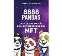 8888 pandas : Les clés de succès d'un entrepreneur des NFT - Gabriel Mamou-Mani - Eyrolles - broché - Etude