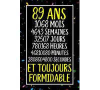 89 ans et toujours formidable: Joyeux Anniversaire 89 ans , Idée Cadeau Personnalisé pour Homme et Femme, Fille, Garçon, Soeur, Frére...carnet de notes joyeux anniversaire humour , 110 pages