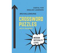 89 Challenging Crossword Puzzles Book Medium Difficulty Level: Useful for English learners or native English speaker for brain teaser by doing fun puzzles in your free time Executive Size (6"x9")