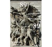 89 phrases pour comprendre la Révolution de 89 - Jean-Marc Schiappa - Atlande Eds - broché - Essai