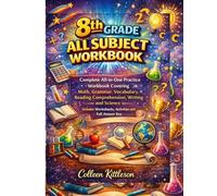 8th Grade All Subjects Workbook: Complete All-in-One Practice Workbook Covering Math, Grammar, Vocabulary, Reading Comprehension, Writing and Science ... Worksheets, Activities and Full Answer Key