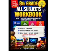 8th Grade All Subjects Workbook: Math · Science · English Language Arts · Social Studies & More With Practice Exercises and Critical Thinking Challenges