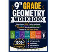 8th Grade GEOMETRY WORKBOOK: Comprehensive Practice Problems, Proof Writing, Angles, Triangles, Coordinate Geometry, Transformations, Trigonometry, ... Practice Tests & Detailed Answer Explanations