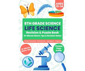 8th Grade Life Science & Biology Workbook: Puzzle-Based Revision with Clear Notes & 10-Minute Warm-Ups (Ages 13-14)