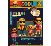 8th Grade Life Skills Math Workbook: Grade 8 Student Homeschool Math Curriculum Budgeting, Money, Time Management, Measurement, Problem Solving, Word ... Tracker Sheets and End-of-Year-Elevation Form