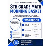 8th Grade Math Morning Basket: A Homeschool Workbook with 175 Daily Warm-Ups, Spiral Review, and Skills Practice