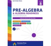 8th Grade Pre-Algebra Workbook: Common Core Math Practice with Complete Step-by-Step Solutions | Equations, Functions, Slope, Systems, Exponents & Pythagorean Theorem (Grades 6-8, Ages 13-14)