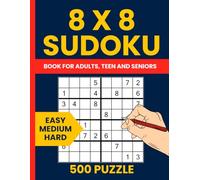 8x8 Sudoku Puzzle Book for Adults and Kids - 500 Brain-Boosting Puzzles from Easy to Hard: Fun and Challenging 8x8 Sudoku Grids for All Ages