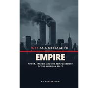 9/11 as a Message to Empire: Power, Trauma, and the Reinforcement of the American State