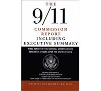 9/11 Commission Report: Final Report of the National Commission on Terrorist Attacks Upon the United States (Official edition) Including the Executive Summary