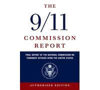 9/11 Commission Report: Final Report of the National Commission on Terrorist Attacks Upon the United States