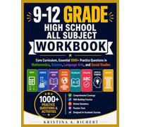 9-12 Grade High School All Subject Workbook: Core Curriculum, Essential 1000+ Practice Questions in Mathematics, Science, Language Arts, and Social Studies, Vocabulary, and Critical Thinking.