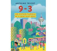9-3 Une histoire plurielle de la Seine-Saint-Denis - Antoine Tricot - Seuil - broché - Essai