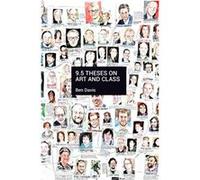 9.5 Theses On Art And Class Ben Davis (Auteur)