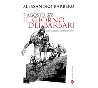 9 agosto 378. Il giorno dei barbari. Nuova ediz.