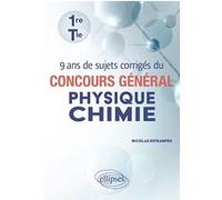 9 Ans De Sujets Corrigés Du Concours Général Physique Chimie 1re Tle
