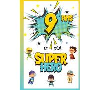 9 ans et déjà Super Héro: Journal Intime Garçon 9 ans, Carnet de Notes et Dessins, Idée Cadeau d'Anniversaire pour un Enfant de 9 ans, Cahier pour Écrire et Dessiner