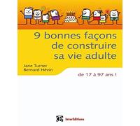 9 bonnes façons de construire sa vie adulte - de 17 à 97 ans !: de 17 à 97 ans !