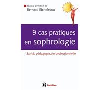 9 cas pratiques en sophrologie - Bernard Etchelecou - Intereditions - broché - Guide