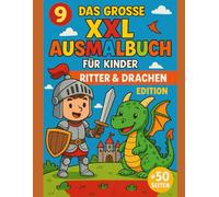 9 - Das große XXL Ausmalbuch für Kinder | Ritter & Drachen Edition +50 Seiten