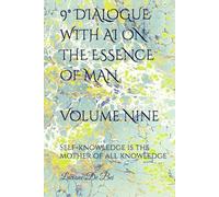 9° DIALOGUE WITH AI ON THE ESSENCE OF MAN: Self-knowledge is the mother of all knowledge