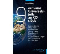 9 écrivains universels-juifs au xxe siècle George Steiner Philip Roth Albert Cohen Stefan Zweig Élias Canetti Primo Levi Isaac Bashevis Singer Saul Friedländer Imre Kertész - René Lévy - Les Impliqués
