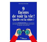 9 façons de voir la vie ! Quelle est la vôtre ?: Les clés de l'ennéagramme pour comprendre qui vous êtes vraiment, vous libérer de vos peurs et déployer votre potentiel !