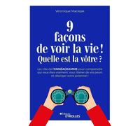 9 façons de voir la vie ! Quelle est la vôtre ? Les clés de l'ennéagramme pour comprendre qui vous êtes vraiment, vous libérer de vos peurs et déployer votre potentiel ! - Véronique Maciejak - Eyrolle