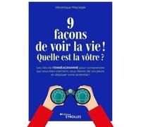 9 façons de voir la vie ! Quelle est la vôtre ? Véronique Maciejak (Auteur)